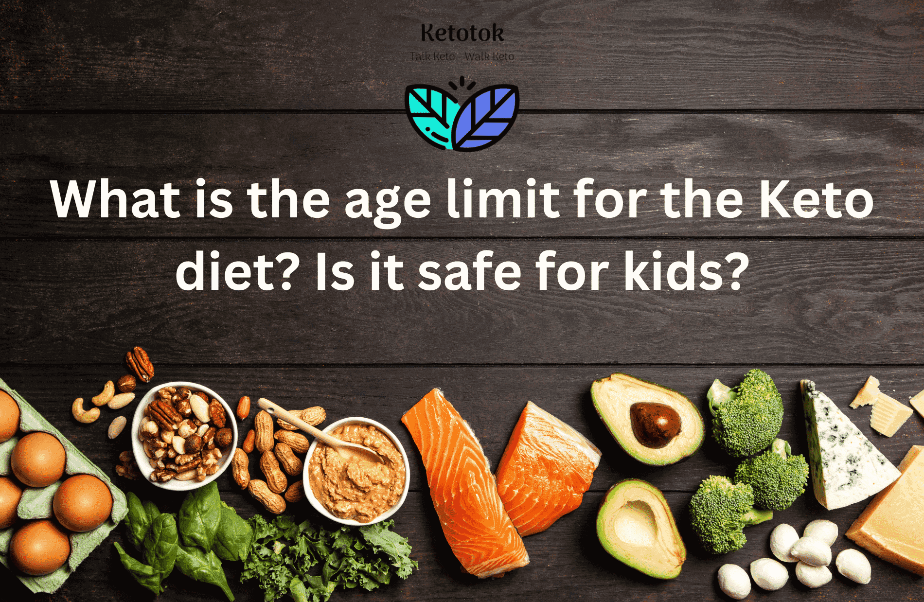 Read more about the article What is the age limit for the Keto diet? Is it safe for kids?