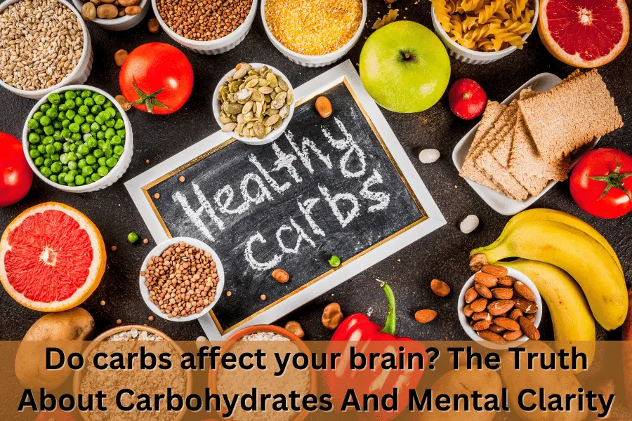 Do Carbs Affect Your Brain? Know The Truth About Carbohydrates And Mental Clarity 